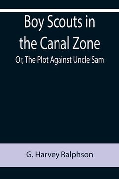 portada Boy Scouts in the Canal Zone; Or, The Plot Against Uncle Sam (in English)