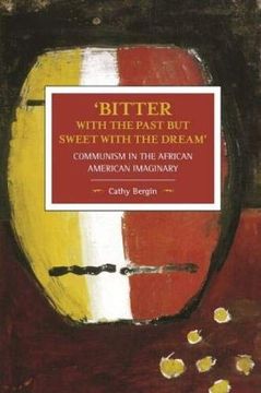 portada 'bitter With the Past but Sweet With the Dream': Communism in the African American Imaginary (Historical Materialism) (en Inglés)