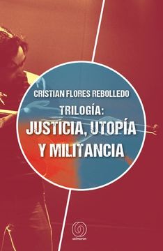 portada Trilogía: Justicia, utopía y militancia (in Spanish)