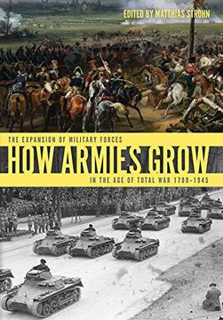 portada How Armies Grow: The Expansion of Military Forces in the Age of Total War 1789-1945 (en Inglés)