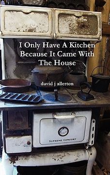 portada i only have a kitchen because it came with the house (en Inglés)
