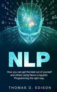 portada Nlp: How you can get the best out of yourself and others using Neuro-Linguistic Programming the right way (en Inglés)