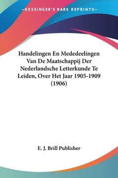 portada Handelingen En Mededeelingen Van De Maatschappij Der Nederlandsche Letterkunde Te Leiden, Over Het Jaar 1905-1909 (1906)