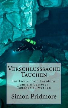 portada Verschlusssache Tauchen: Ein Führer von Insidern, um ein besserer Taucher zu werden (in German)