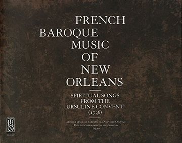 portada French Baroque Music of new Orleans: Spiritual Songs From the Ursuline Convent (1736) (en Inglés)