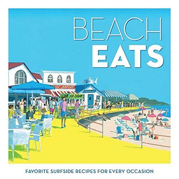portada Beach Eats: Favorite Surfside Recipes for Every Occasion (en Inglés)