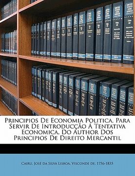 portada Principios de Economia Politica, Para Servir de Introduccao a Tentativa Economica, Do Author DOS Principios de Direito Mercantil (en Portugués)