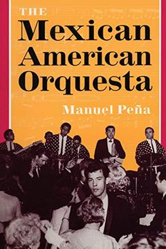 portada The Mexican American Orquesta: Music, Culture, and the Dialectic of Conflict (en Inglés)