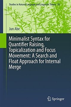 portada Minimalist Syntax for Quantifier Raising, Topicalization and Focus Movement: A Search and Float Approach for Internal Merge (Studies in Natural Language and Linguistic Theory)