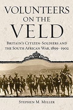 portada Volunteers on the Veld: Britain'S Citizen-Soldiers and the South African War, 1899-1902 (12) (Campaigns and Commanders Series) (en Inglés)