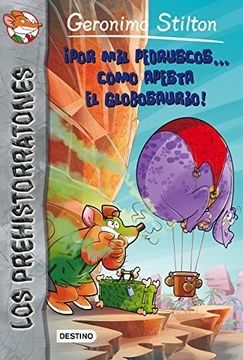portada Por mil Pedruscos. Cómo Apesta el Globosaurio! Prehistorratones 13 (Geronimo Stilton) (in Spanish)