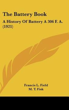 portada the battery book: a history of battery a 306 f. a. (1921) (en Inglés)