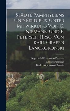 portada Städte Pamphyliens und Pisidiens. Unter Mitwirkung von G. Niemann und E. Petersen hrsg. von Karl Grafen Lanckoronski (in German)