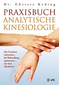 portada Praxisbuch Analytische Kinesiologie: Die Ursachen Erforschen - die Behandlung Optimieren - mit dem Muskeltest (en Alemán)