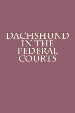 portada Dachshund in the Federal Courts (en Inglés)