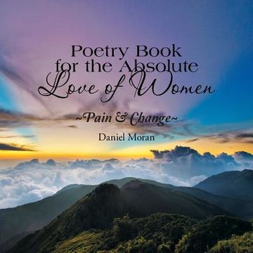 portada Poetry Book for the Absolute Love of Women Pain & Change (en Inglés)
