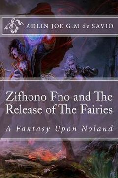 portada Zifhono Fno and The Release of The Fairies: A Fantasy Upon Noland (en Inglés)