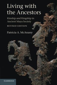 portada Living With the Ancestors: Kinship and Kingship in Ancient Maya Society (en Inglés)