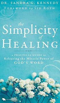 portada The Simplicity of Healing: A Practical Guide to Releasing the Miracle Power of God's Word (in English)