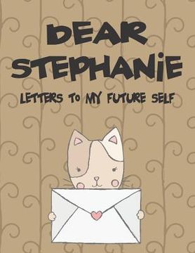 portada Dear Stephanie, Letters to My Future Self: A Girl's Thoughts (en Inglés)