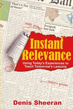 portada Instant Relevance: Using Today's Experiences to Teach Tomorrow's Lessons (en Inglés)