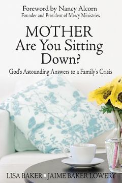 portada Mother Are You Sitting Down?: God's Astounding Answers to a Family's Crisis