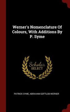 portada Werner's Nomenclature Of Colours, With Additions By P. Syme