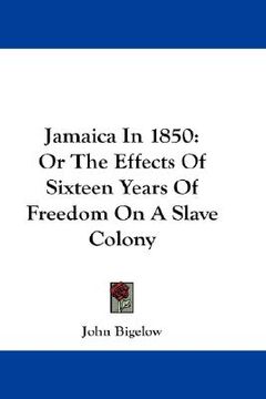 portada jamaica in 1850: or the effects of sixteen years of freedom on a slave colony