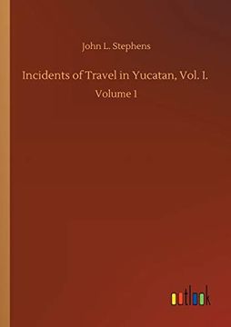 portada Incidents of Travel in Yucatan, Vol. In Volume 1 (en Inglés)