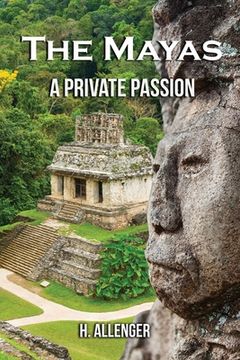 portada The Mayas: A Private Passion (en Inglés)