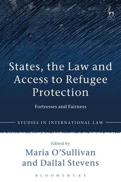 portada States, the Law and Access to Refugee Protection: Fortresses and Fairness (en Inglés)