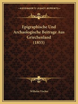 portada Epigraphische Und Archaologische Beitrage Aus Griechenland (1855)