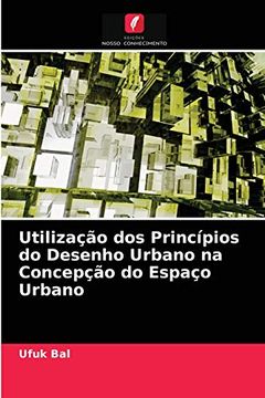portada Utilização dos Princípios do Desenho Urbano na Concepção do Espaço Urbano (en Portugués)
