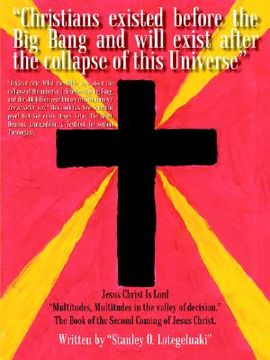 portada christians existed before the big bang and will exist after the collapse of this universe (en Inglés)