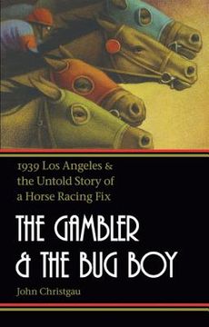 portada The Gambler and the Bug Boy: 1939 Los Angeles and the Untold Story of a Horse Racing Fix (en Inglés)