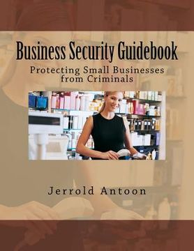 portada Business Security Guidebook: Protecting Small Businesses from Criminals (en Inglés)