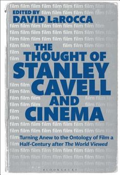 portada The Thought of Stanley Cavell and Cinema: Turning Anew to the Ontology of Film a Half-Century after The World Viewed