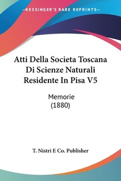 portada Atti Della Societa Toscana Di Scienze Naturali Residente In Pisa V5: Memorie (1880) (en Italiano)