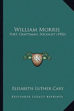 portada william morris: poet, craftsman, socialist (1902) (in English)