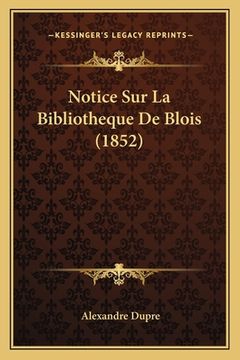 portada Notice Sur La Bibliotheque De Blois (1852) (in French)