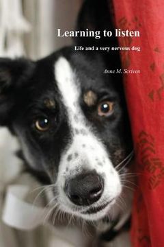 portada Learning to Listen: Life and a Very Nervous Dog (en Inglés)
