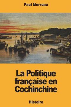 portada La Politique française en Cochinchine (in French)