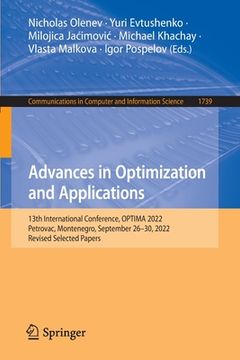 portada Advances in Optimization and Applications: 13th International Conference, Optima 2022, Petrovac, Montenegro, September 26-30, 2022, Revised Selected P (en Inglés)