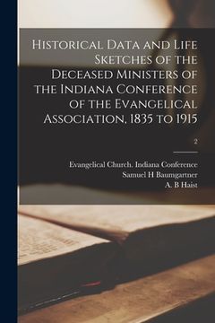 portada Historical Data and Life Sketches of the Deceased Ministers of the Indiana Conference of the Evangelical Association, 1835 to 1915; 2 (in English)