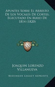 portada Apuntes Sobre el Arresto de los Vocales de Cortes, Egecutado en Mayo de 1814 (1820)