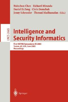 portada intelligence and security informatics: first nsf/nij symposium, isi 2003, tucson, az, usa, june 2-3, 2003, proceedings (en Inglés)