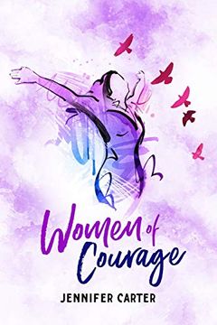 portada Women of Courage: 31 Daily Devotional Bible Readings - the Remarkable Untold Stories, Challenges & Triumphs of Thirty-One Ordinary, yet Extraordinary, Bible Women (en Inglés)