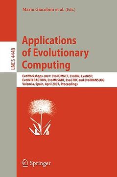 portada applications of evolutionary computing: evoworkshops 2007: evocomnet, evofin, evoiasp, evointeraction, evomusart, evostoc, and evotranslog, valencia, (en Inglés)