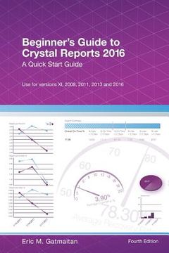 portada Beginner's Guide to Crystal Reports 2016: A Quick Start Guide (en Inglés)