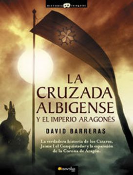 portada la cruzada albigense y el imperio aragones/ the albigensian crusade and the aragonese empire